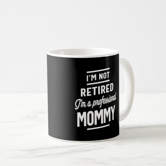 Ich bin nicht im Ruhestand, ich bin eine beruflich Kaffeetasse (VorderseiteRechts)