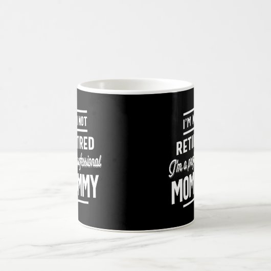 Ich bin nicht im Ruhestand, ich bin eine beruflich Kaffeetasse (Mittel)