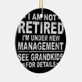 Ich bin nicht im Ruhestand Ich bin unter neuem Man Keramik Ornament (Rechts)