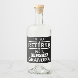 Ich bin nicht im Ruhestand, ich bin Vollzeit-Oma Alkoholflaschenetikett