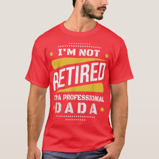 Ich bin nicht im Ruhestand Profi-Dada-Vintage-Ruhe T-Shirt