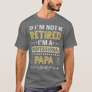 Ich bin nicht im Ruhestand Profi-Papa Vintage-Ruhe T-Shirt