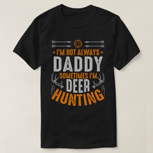 Ich bin nicht immer DADDY, manchmal bin ich Hirsch T-Shirt (Design vorne)