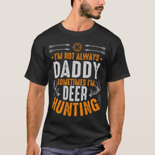 Ich bin nicht immer DADDY, manchmal bin ich Hirsch T-Shirt