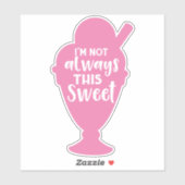 Ich bin nicht immer dieser Süße, Eiscreme Sundae Aufkleber (Blatt)