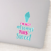 Ich bin nicht immer dieser süße Eiskrem