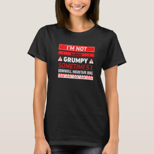 Ich bin nicht immer grimmig, manchmal bergab T-Shirt