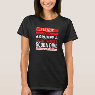 Ich bin nicht immer grimmig, manchmal bin ich Scub T-Shirt
