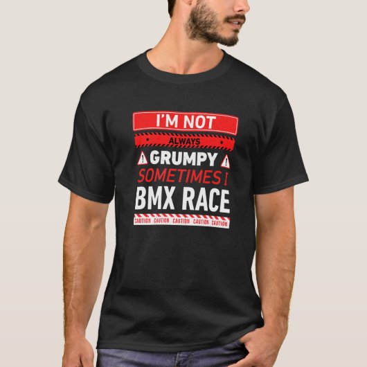 Ich bin nicht immer grumpy manchmal Bmx Race bmx R T-Shirt (Vorderseite)