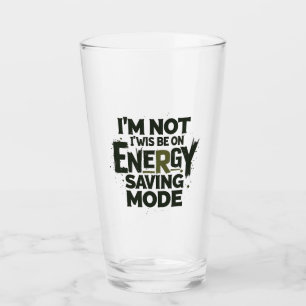  Ich bin nicht immer im Energiesparmodus - Lustige Glas