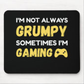 Ich bin nicht immer mürrisch, manchmal zocke ich mousepad (Vorne)