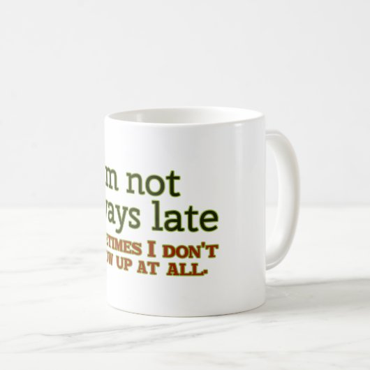 Ich bin nicht immer spät kaffeetasse (VorderseiteRechts)