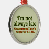 Ich bin nicht immer spät ornament aus metall (Rechts)