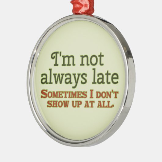 Ich bin nicht immer spät ornament aus metall (Links)
