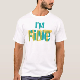 Ich bin (nicht) in Ordnung - Sarkastisches Humor T T-Shirt