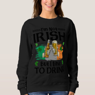 Ich bin nicht irisch, aber ich trinke gerne Bier S Sweatshirt