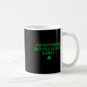 Ich bin nicht irisch, aber ich werde früh gehen Lu Kaffeetasse