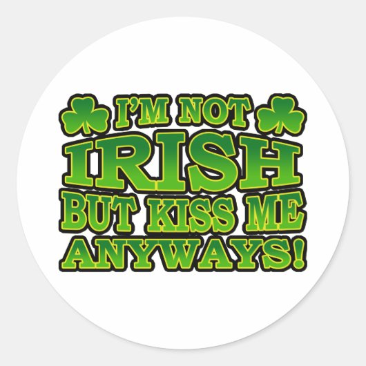 Ich bin nicht irisch, aber küss mich trotzdem. runder aufkleber (Vorderseite)