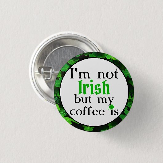 Ich bin nicht irisch, aber mein Kaffee ist, grüne  Button (Vorne & Hinten)