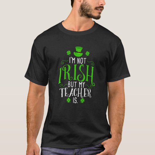 Ich bin nicht irisch, aber mein Lehrer ist St Patr T-Shirt (Vorderseite)