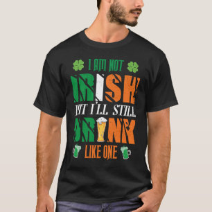 ICH BIN NICHT IRISCH, ABER WERDE NOCH IMMER WIE EI T-Shirt