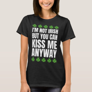 Ich bin nicht irisch, küsse mich trotzdem am St. P T-Shirt