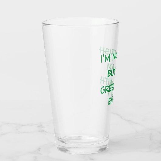 ICH BIN NICHT IRISH, ABER ICH BIN MIT ENVY GRÜNER! GLAS (Rechts)