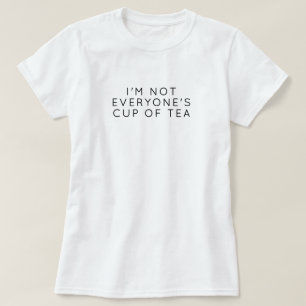 Ich bin nicht jedermanns Tee-Cup - Minimalistische T-Shirt