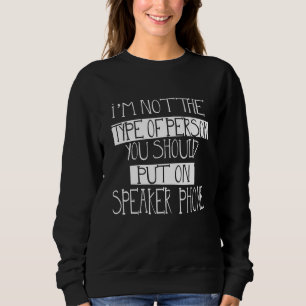 Ich bin nicht jemand, den man auf Lautsprecher ste Sweatshirt