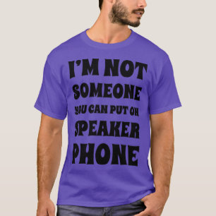 Ich bin nicht jemand, den Sie auf Lautsprecher Tel T-Shirt