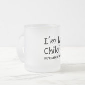 Ich bin nicht kindisch mattglastasse (Vorderseite Links)