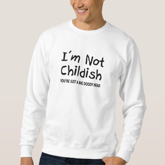 Ich bin nicht kindisch sweatshirt (Vorderseite)