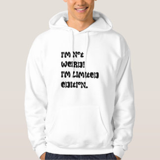 Ich bin nicht komisch! Ich bin limitierte Auflage. Hoodie