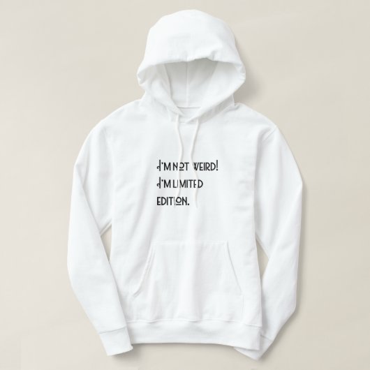 Ich bin nicht komisch! Ich bin limitierte Auflage. Hoodie (Design vorne)