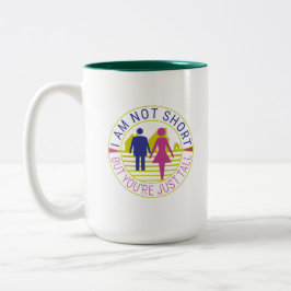 Ich bin nicht kurz, aber du bist einfach groß zweifarbige tasse