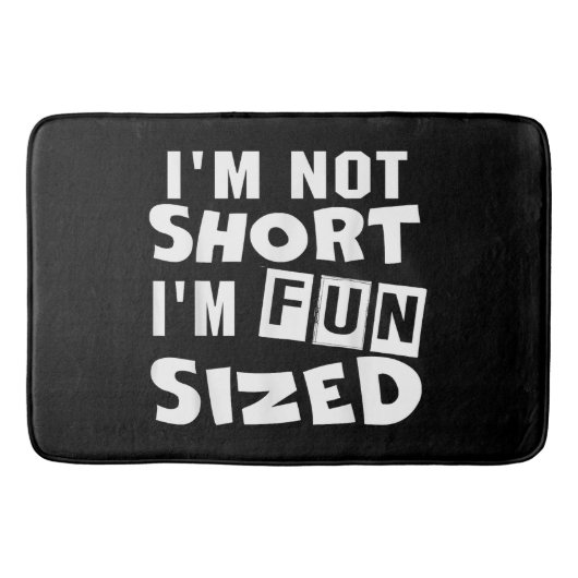 Ich bin nicht kurz, dass es mir Spaß macht, T - Sh Badematte (Vorderseite)