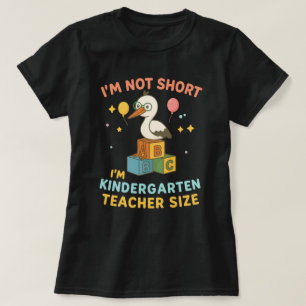 Ich bin nicht Kurz, dass ich Kindergartengröße bin T-Shirt