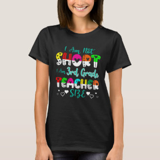 Ich bin nicht Kurz, dass ich Lehrerin der dritten T-Shirt