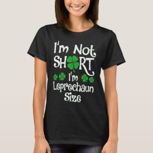 Ich bin nicht Kurz, dass ich Leprechaun Size Happy T-Shirt
