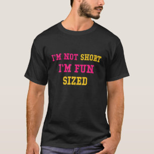 Ich bin nicht Kurz, dass ich lustige Kurze Leute b T-Shirt