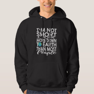 Ich bin nicht Kurz, dass ich nur noch weiter unten Hoodie