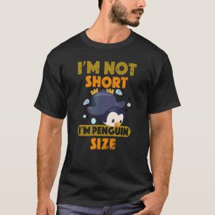 Ich bin nicht Kurz, dass ich Pinguin-Größe Niedlic T-Shirt