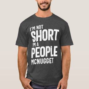 Ich bin nicht Kurz, ich bin ein Leute-McNugget-Fun T-Shirt