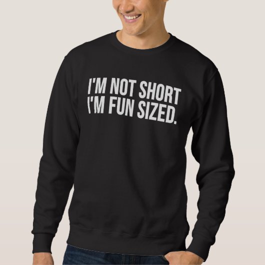 Ich bin nicht Kurz im Fun Sized Sweatshirt (Vorderseite)