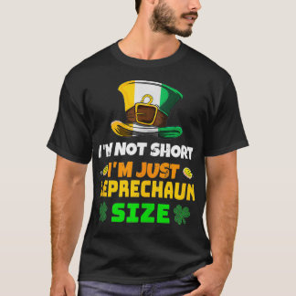 Ich bin nicht Kurz im Size Funny St Patricks Day 2 T-Shirt