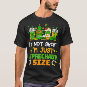 Ich bin nicht Kurz im Size Funny St Patricks Day T T-Shirt