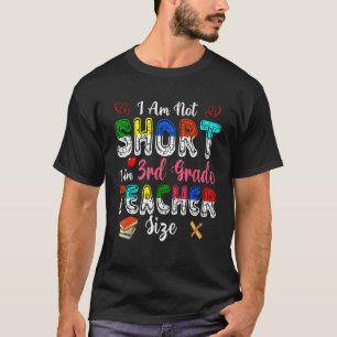 Ich bin nicht Kurz, Lehrer der dritten Klasse Größ T-Shirt