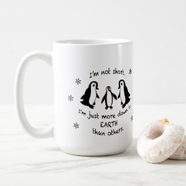 Ich bin nicht kurz, nur noch mehr bis auf die Erde Kaffeetasse