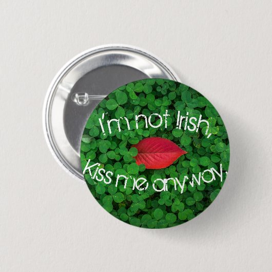 Ich bin nicht küsse mich irgendwie irisch button (Vorne & Hinten)
