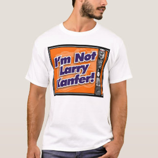 Ich bin nicht Larry Kanfer 2005 #2 T-Shirt